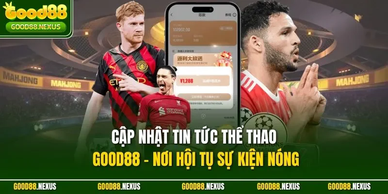 cập nhật tin tức thể thao Good88