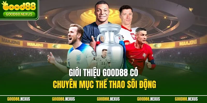 Giới thiệu Good88 có chuyên mục thể thao sôi động