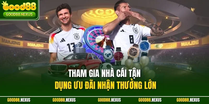 Tham gia nhà cái tận dụng ưu đãi nhận thưởng lớn