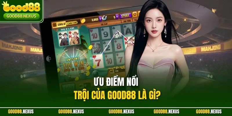 Ưu điểm nổi trội của Good88 là gì?